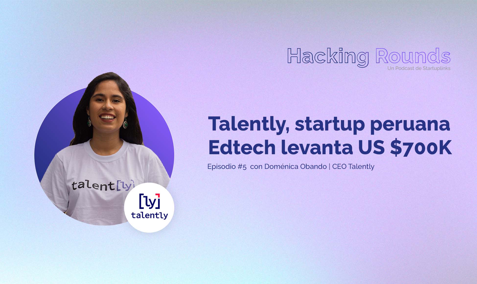 #5 Talently, Peruvian Edtech startup, raises US $700K