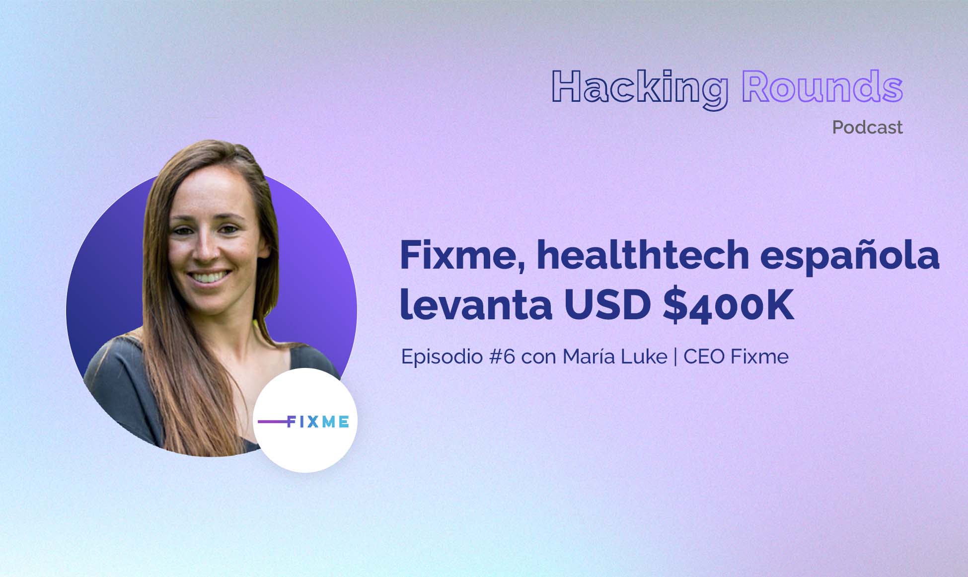 #6 - Fixme, Spanish healthtech startup, raises $400K USD