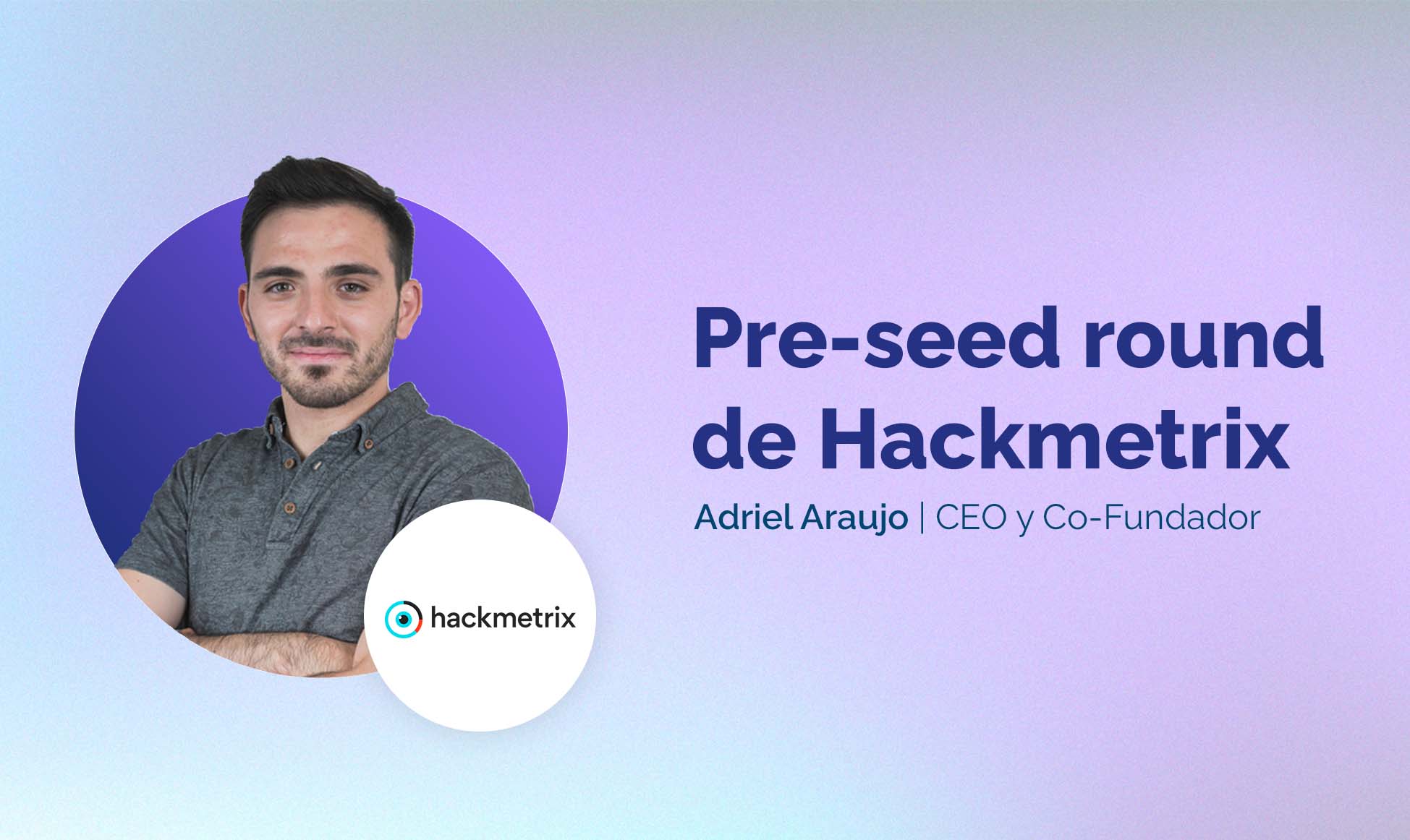 #8 - Hackmetrix’s pre-seed round, cybersecurity startup