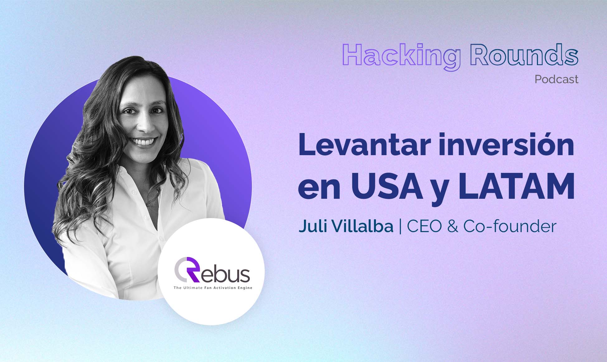 #14 Raising Funding in the USA and LATAM - Rebus