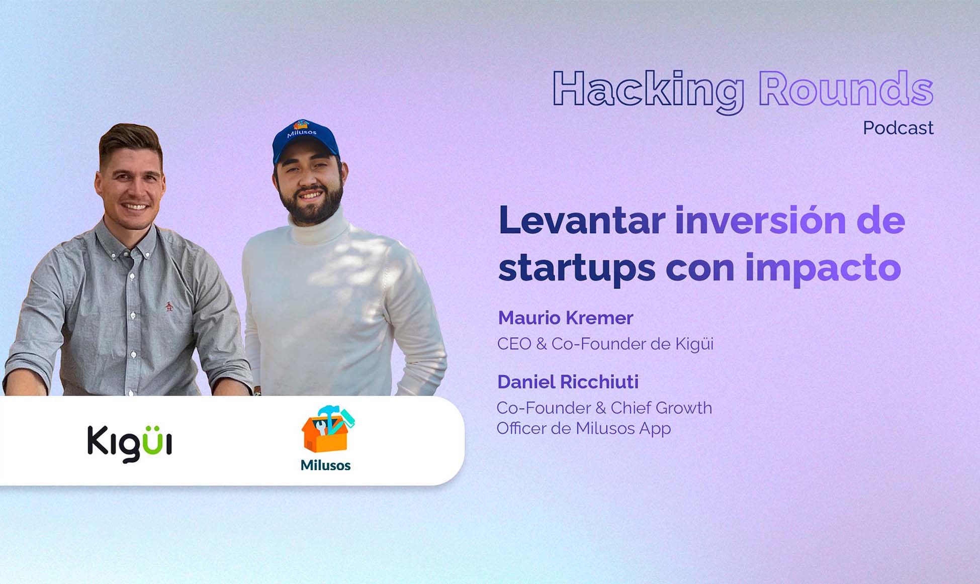 #26 Raising funding for impact startups | Kigüi & MilUsos App
