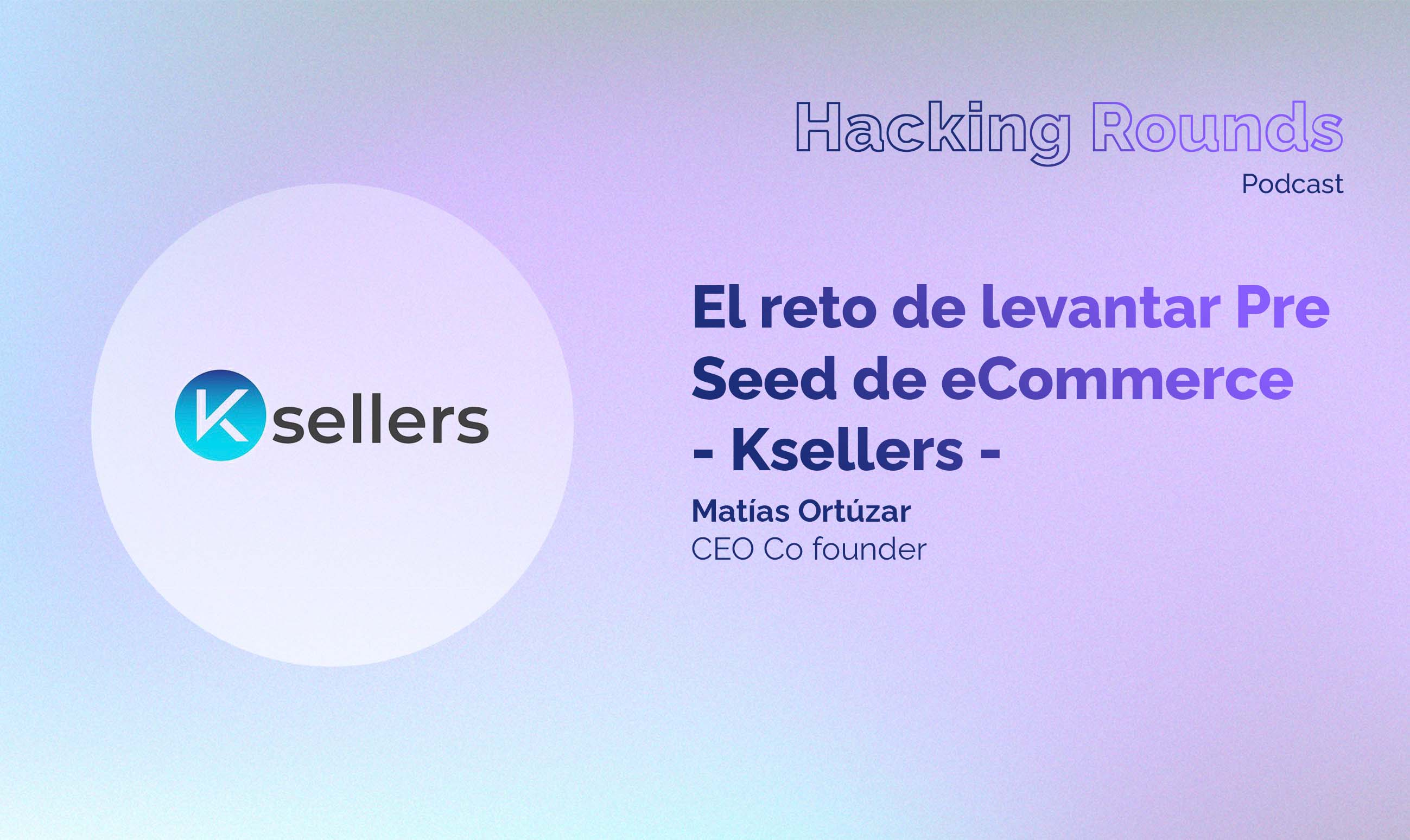 #28 The challenge of raising a Pre-Seed round for e-commerce | Ksellers